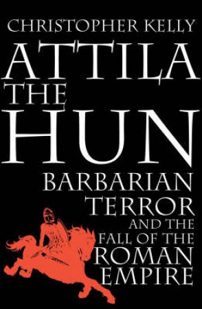 Attila The Hun by Christopher Kelly