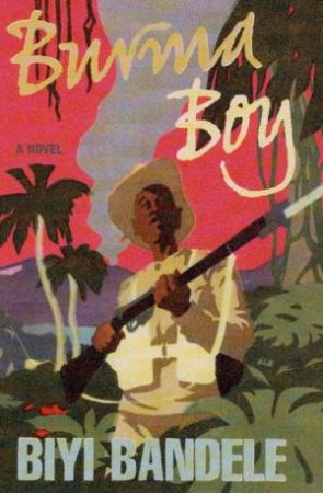 Burma Boy by Biyi Bandele