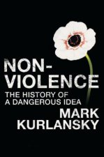 NonViolence The History Of A Dangerous Idea