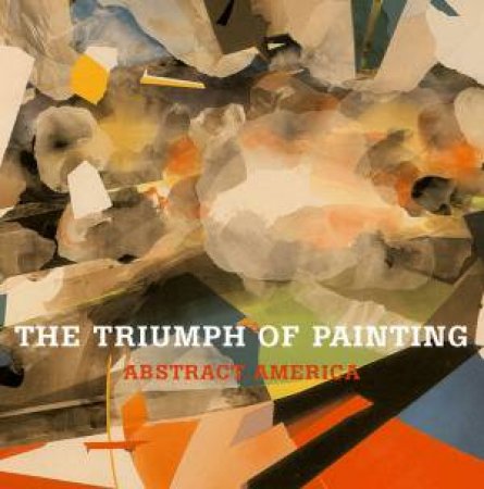 Abstract America: The Triumph Of Painting by Gallery Saatchi