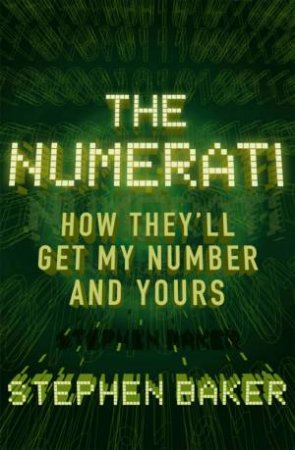 Numerati: How They'll Get My Number and Yours by Stephen Baker