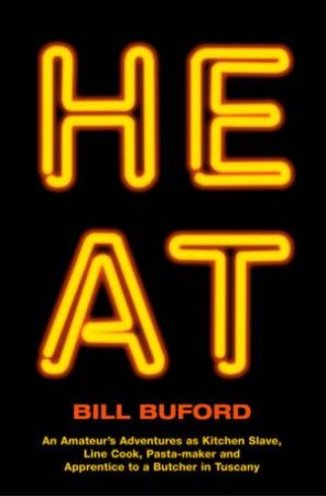 Heat by Bill Buford