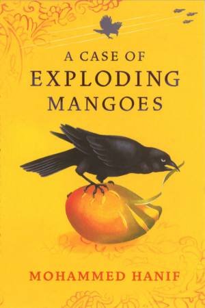 Case Of Exploding Mangoes by Mohammed Hanif