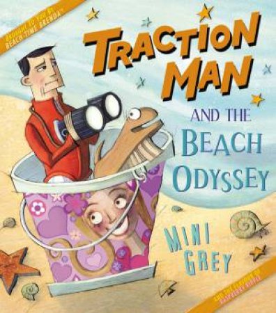 Traction Man And The Beach Odyssey by Mini Grey