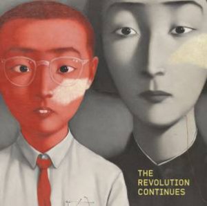 The Revolution Continues: New Art In China by Charles Saatchi