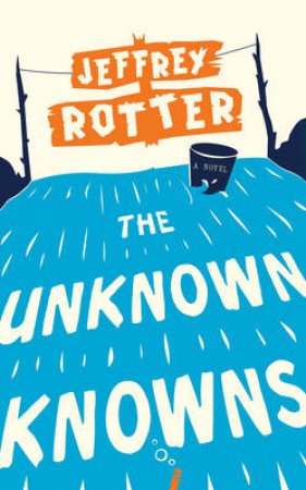 The Unknown Knowns by Jeffrey Rotter