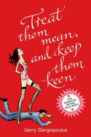 Treat Them Mean And Keep Them Keen by Gerry Stergiopoulos