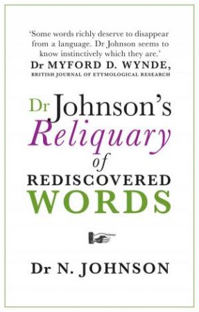 Dr Johnson's Reliquary Of Rediscovered Words by Neil Johnson