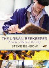 Urban Beekeeper The How to Keep Bees in the City