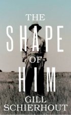 Shape of Him