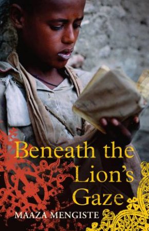 Beneath The Lion's Gaze by Maaza Mengiste