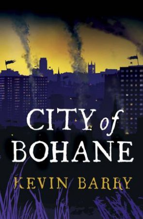 City Of Bohane by Kevin Barry