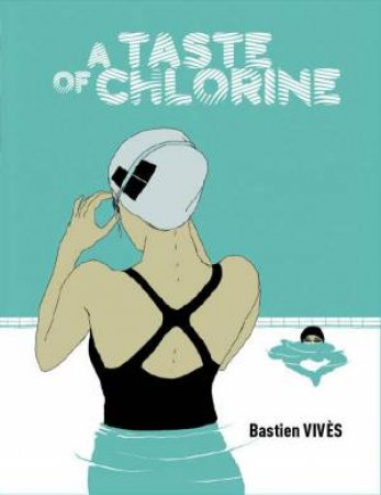 A Taste Of Chlorine by Bastien Vives