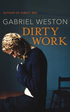 Dirty Work by Gabriel Weston