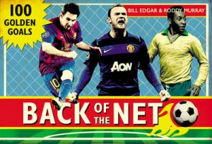 Back of the Net 100 Golden Goals by Bill Edgar