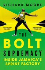 The Bolt Supremacy Inside Jamaicas Sprint Factory