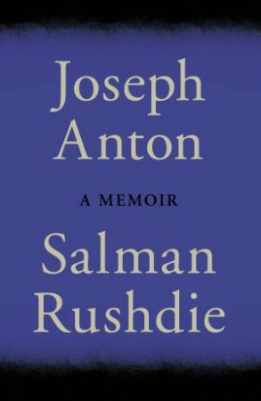 Joseph Anton by Salman Rushdie