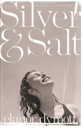 Silver & Salt by Elanor Dymott