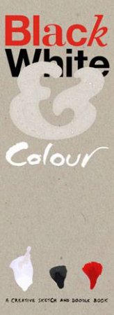 Black White and Colour: An Adult Doodle Book by None