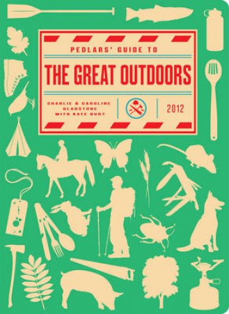 Pedlars' Guide to the Great Outdoors by Kate/Gladstone, Caroline/Gladstone, Charlie Burt