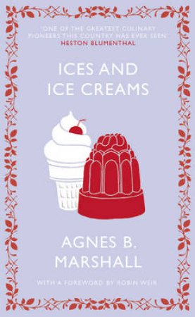 Ices and Ice Creams by Agnes Marshall