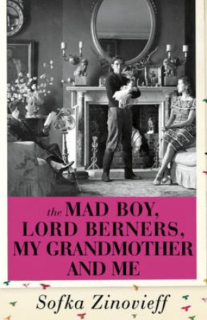 The Mad Boy, Lord Berners, My Grandmother And Me by Sofka Zinovieff