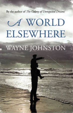 A World Elsewhere by Wayne Johnston