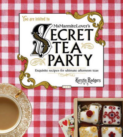 Ms Marmite Lover's Secret Tea Party by Kerstin Rodgers