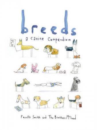 Breeds A Canine Compendium by Fenella Smith