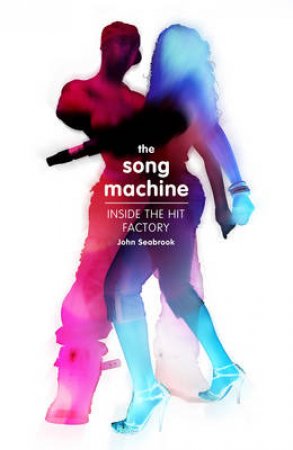 The Song Machine by John Seabrook