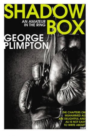 Shadow Box: An Amateur in the Ring by George Plimpton