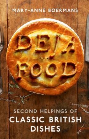 Deja Food by Mary-Anne Boermans