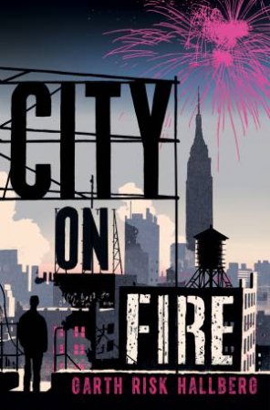 City on Fire by Garth Risk Hallberg