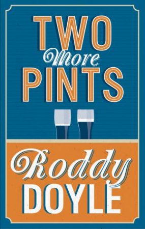 Two More Pints by Roddy Doyle