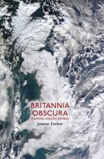 Britannia Obscura Mapping Hidden Britain