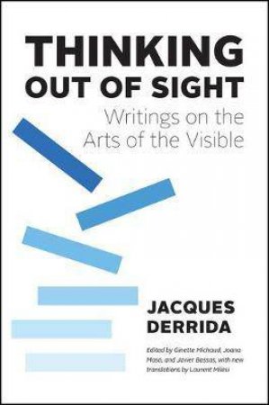 Thinking Out Of Sight by Jacques Derrida & Joana Maso & Ginette Michaud & Javier Bassas & Laurent Milesi