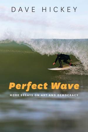 Perfect Wave by Dave Hickey