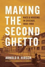 Making The Second Ghetto Race And Housing In Chicago 19401960