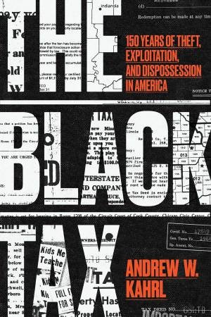 The Black Tax by Andrew W. Kahrl