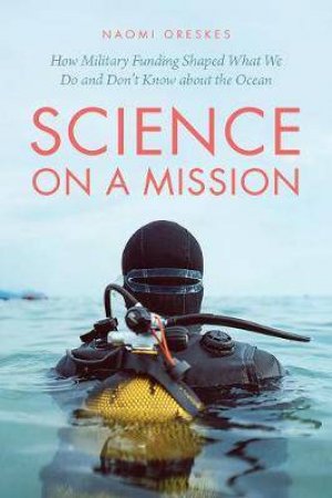 Science On A Mission by Naomi Oreskes