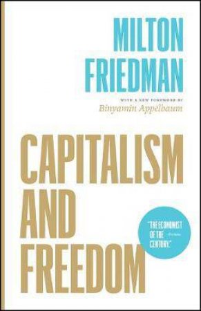 Capitalism And Freedom by Milton Friedman & Binyamin Appelbaum