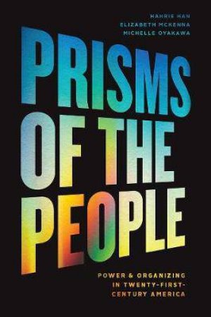 Prisms Of The People by Hahrie Han & Elizabeth McKenna & Michelle Oyakawa