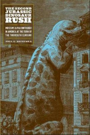 The Second Jurassic Dinosaur Rush by Paul D. Brinkman