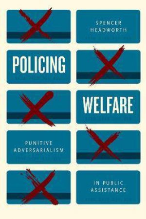 Policing Welfare by Spencer Headworth