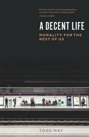 A Decent Life by Todd May