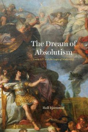 The Dream Of Absolutism by Hall Bj¿rnstad