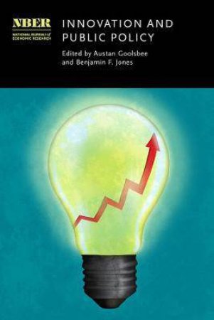 Innovation And Public Policy by Austan Goolsbee & Benjamin F. Jones