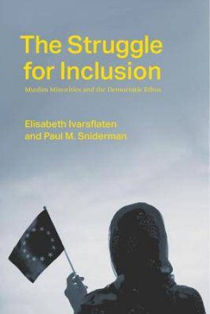 The Struggle For Inclusion by Elisabeth Ivarsflaten & Paul M. Sniderman