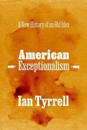 American Exceptionalism by Ian Tyrrell