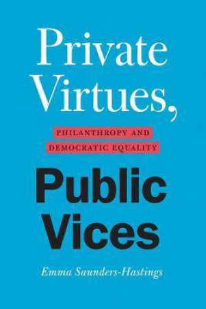 Private Virtues, Public Vices by Emma Saunders-Hastings